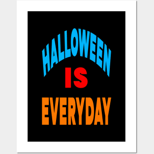 Halloween is everyday Posters and Art